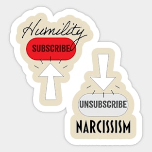 Subscribe Humility, Unsubscribe Narcissism Sticker